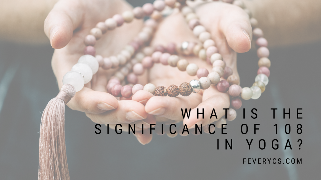 What is the significance of 108 in yoga