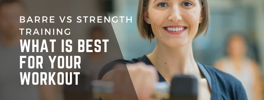 Barre vs. Strength Training: What is Best for Your Workout? 