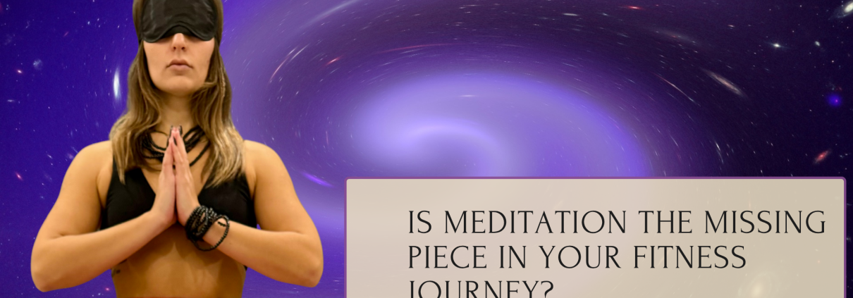 is meditation the missing piece in your fitness journey?