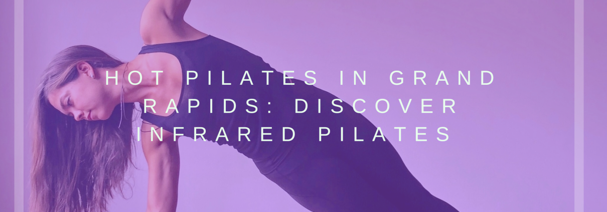 hot pilates in Grand Rapids michigan
