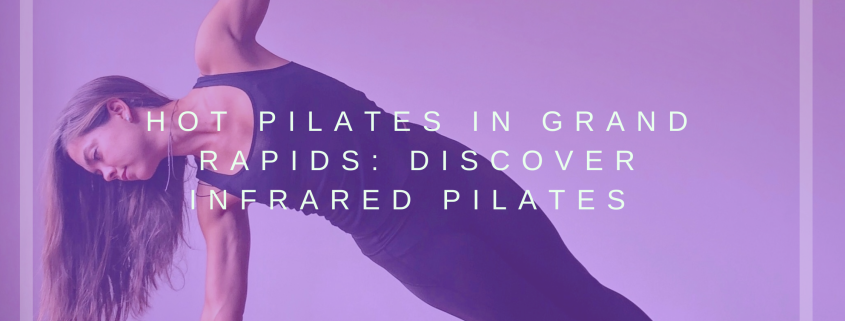 hot pilates in Grand Rapids michigan