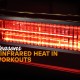 Top 5 reasons to use infrared heat in your workouts