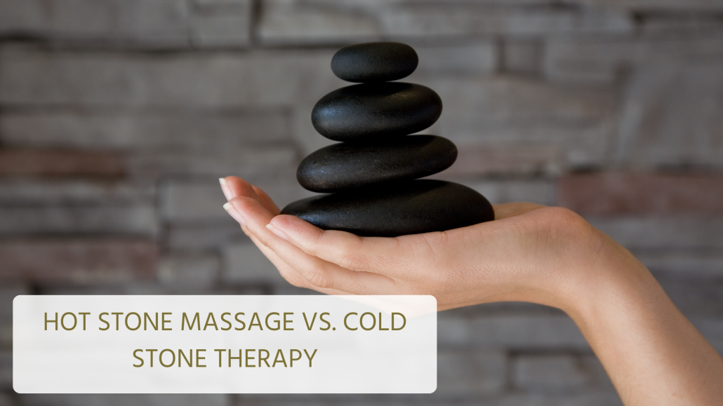 hot stone massage vs cold stone therapy