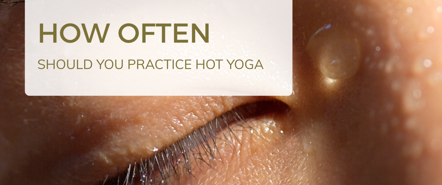 How often should you practice hot yoga