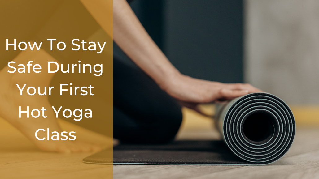 How to stay safe during your first hot yoga class