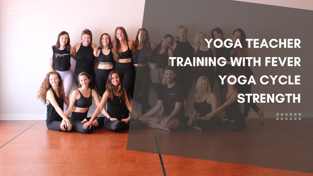 Yoga Teacher Training with Fever Yoga Cycle Strength