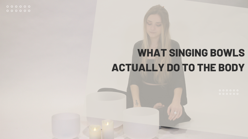 What Singing Bowls Actually Do to the Body