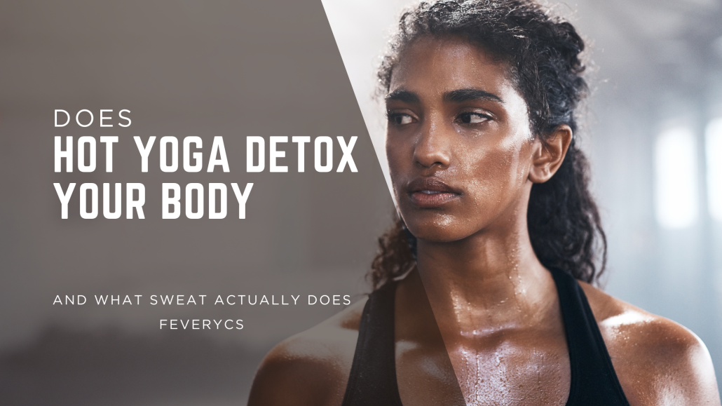 does hot yoga detxo the body