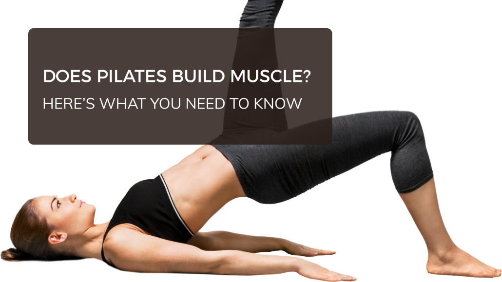 Does pilates build muscle